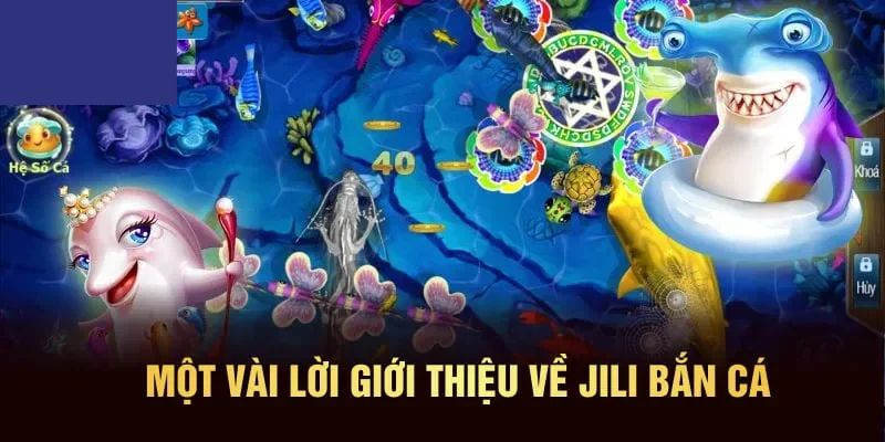 Nét chính về nguồn gốc Jili Bắn Cá
